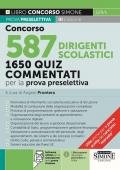 Concorso 587 dirigente scolastico. 1675 quiz commentati per la prova preselettiva. Normativa di riferimento sul sistema educativo di istruzione. Con software di simulazione