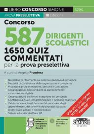 Concorso 587 dirigente scolastico. 1675 quiz commentati per la prova preselettiva. Normativa di riferimento sul sistema educativo di istruzione. Con software di simulazione