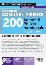 Concorso Comune Firenze. 200 Agenti di polizia municipale. Area istruttori. Manuale per la preparazione. Con aggiornamento online. Con software di simulazione