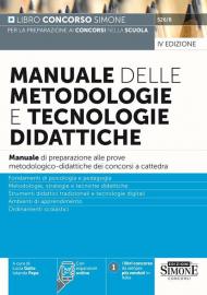 Manuale delle metodologie e tecnologie didattiche. Manuale di preparazione alle prove metodologico-didattiche dei concorsi a cattedra. Con espansione online