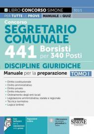 Concorso Segretario Comunale - 441 Borsisti per 340 Posti - Discipline giuridiche - Manuale per la preparazione - TOMO I: Vol. 1