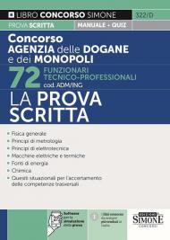 Concorso agenzia delle dogane e dei monopoli 72 funzionari tecnico professionali (cod. ADM/ING). La prova scritta. Con espansioni online. Con software per la simulazione