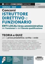 328/2 - Concorsi Istruttore Direttivo e Funzionario Enti Locale Area Amministrativa dei Funzionari e dell'Elevata qualificazione - Teoria e Quiz per la prova preselettiva, scritta e orale