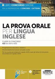 La Prova Orale per Lingua Inglese. Classi di concorso A22 (ex A24 – A25) 526/14A