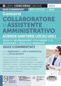 Concorsi collaboratore e assistente amministrativo Aziende Sanitarie Locali (ASL). Quiz commentati con appendice di atti e modulistica per la prova pratica. Con espansione online. Con software di simulazione