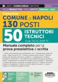 Concorso Comune di Napoli 2024. 130 Posti Istruttori Tecnici (cod. TEC/C 2024 TI). Manuale completo per la prova preselettiva e scritta. Con espansioni online. Con software di simulazione