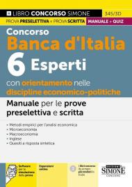 Concorso Banca d'Italia. 6 rsperti con orientamento nelle discipline economico-politiche. Manuale per le prove preselettiva e scritta. Teoria e quiz. Con espansioni online. Con software di simulazione