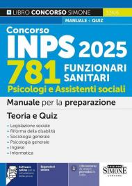 Concorso INPS 781 funzionari sanitari. Psicologi e assistenti sociali. Manuale per la preparazione. Teoria e quiz. Con espansione online. Con software di simulazione