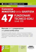 Concorso Ministero della giustizia. 47 Funzionari tecnico-edili (cod. 03). Manuale per la preparazione alla prova scritta unica. Con espansioni online. Con software di simulazione