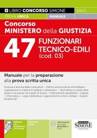 Concorso Ministero della giustizia. 47 Funzionari tecnico-edili (cod. 03). Manuale per la preparazione alla prova scritta unica. Con espansioni online. Con software di simulazione