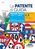 La patente di guida. Manuale teorico e quiz per l'esame. Categorie A e B e relative sottocategorie