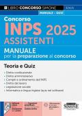 Concorso INPS 2025 Assistenti. Manuale. Con espansioni semplificate per chi non ha mai studiato diritto. Con software online per la simulazione della prova