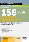 Concorso 158 posti carriera prefettizia. Manuale di preparazione per la prova preselettiva. Con espansioni online. Con software per la preparazione della prova