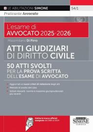 L'esame di avvocato 2025-2026. Atti giudiziari di diritto civile. Nuova ediz. Con le tracce ufficiali assegnate dal 1989 al 2024