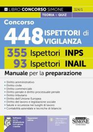 Concorso 448 Ispettori di Vigilanza. 355 Ispettori INPS 93 Ispettori INAIL. Manuale per la preparazione. Con espansioni online. Con software per la simulazione della prova d’esame