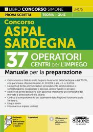 Concorso ASPAL Sardegna. 37 operatori CPI Centri per l'impiego. Manuale. Con espansioni online. Con software per la simulazione della prova d'esame