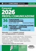 Concorsi 2026 profili comunicazione. 36 funzionari della comunicazione. 16 specialisti comunicazione e sistemi di gestione e informatici. Manuale con le materie comuni per la preparazione al concorso