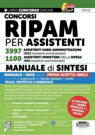 Concorsi RIPAM per assistenti 3997 assistenti varie amministrazioni (2913 Assistenti amministrativi). 1100 assistenti Ministero della Difesa (600 assistenti amministrativi). Manuale di sintesi