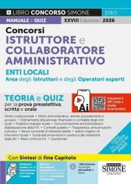 Concorsi istruttore e collaboratore professionale enti locali area amministrativa degli istruttori e degli operatori esperti. Teoria e quiz per la prova preselettiva, scritta e orale