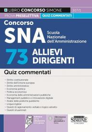 Concorso SNA Scuola Nazionale dell'Amministrazione. 73 allievi dirigenti. Quiz commentati. Con software per la simulazione della prova. Con videolezioni di logica