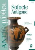 Sofocle Antigone: Due tomi indivisibili= TOMO I: Sofocle Antigone - TOMO II: Antigone La figura di Antigone tra antichi e moderni - Libro misto con estensioni online. E-book. Formato PDF