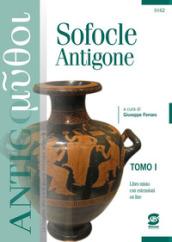 Sofocle Antigone: Due tomi indivisibili= TOMO I: Sofocle Antigone - TOMO II: Antigone La figura di Antigone tra antichi e moderni - Libro misto con estensioni online. E-book. Formato PDF