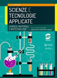 Scienze e tecnologie applicate. Chimica, materiali, biotecnologie. Per le Scuole superiori