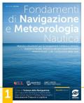 Fondamenti di navigazione e meteorologia nautica. Corso di scienze della navigazione. Per il secondo biennio e il quinto anno degli Ist. tecnici. Vol. 1