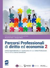 Percorsi professionali di diritto ed economia. Unità di apprendimento. Per il quarto anno degli Ist. professionali indirizzo servizi commerciali. Vol. 2