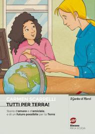 Tutti per terra! Storia d'amore e d'amicizia e di un futuro possibile per la Terra