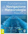 Fondamenti di navigazione e metereologia nautica. Corso di scienze della navigazione per il secondo biennio e il quinto anno. Per gli Ist. tecnici. Vol. 2