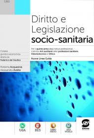 Diritto e legislazione socio-sanitaria. Nuove linee-guida. Per il quinto anno degli Ist. professionali