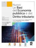 Le basi dell'economia pubblica e del diritto tributario + Atlante. Per il quinto anno degli Ist. Tecnici settore economico. Indirizzo: amministrazione, finanza e marketing