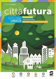 Città futura. Competenze di educazione civica. Per la Scuola media