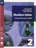 Studiare latino. Esercizi. Per le Scuole superiori. Con espansione online vol.2