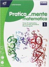 Pratica...mente matematica. Per la Scuola media. Con espansione online