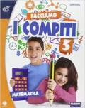 Facciamo i compiti. Matematica. Per la 5ª classe elementare. Con espansione online. 5.