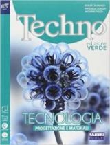 Techno. Progettazione-Tecnologia-Energia-Disegno-Tavole. Ediz. verde. Per la Scuola media. Con e-book. Con espansione online