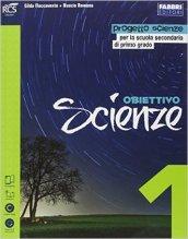 Obiettivo scienze. Per la Scuola media. Con e-book. Con espansione online vol.1