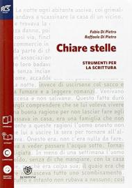 Chiare stelle. Scrittura. Per le Scuole superiori. Con e-book. Con espansione online