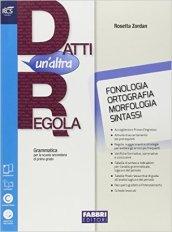 Datti un'altra regola. Fonologia-Comunicazione-In altre parole-Quaderno. Con prove d'ingresso. Per la Scuola media. Con espansione online