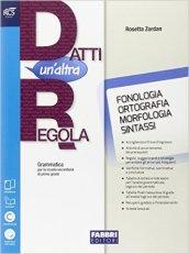 Datti un'altra regola. Fonologia-Prove d'ingresso. Con espansione online. Per la Scuola media