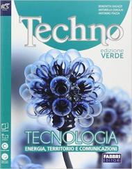 Techno. Energia, territorio, comunicazione. Ediz. verde. Per la Scuola media. Con espansione online