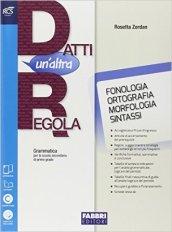 Datti un'altra regola. Fonologia, ortografia, morfologia, sintassi-Quaderno. Per la Scuola media. Con e-book. Con espansione online