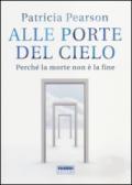 Alle porte del cielo. Perché la morte non è la fine