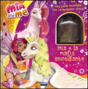 Mia e la magia scintillante. Mia and me. Ediz. illustrata. Con gadget