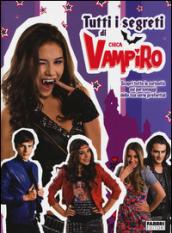 Tutti i segreti di Chica Vampiro. Ediz. illustrata