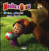 Orso, giochi con me? Masha e Orso. Ediz. illustrata