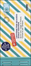 Lettere per quando sarai grande. Scrivi ora. Leggi in futuro. Conserva per sempre. Pensieri oltre il tempo. Con adesivi