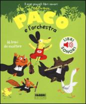 Paco e l'orchestra. I miei piccoli libri sonori. Ediz. illustrata